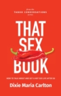 Image for That Sex Book : How to talk about and get a hot sex life after 50