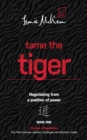 Image for Tame the Tiger: Negotiating from a Position of Power: Book 1: