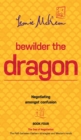 Image for Bewilder the Dragon : Negotiating amongst confusion: The Path between Eastern strategies and Western minds