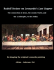 Image for Rudolf Steiner on Leonardo&#39;s Last Supper : The Connection of Jesus, the Cosmic Christ, and the 12 Disciples, to the Zodiac