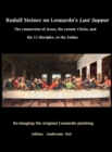 Image for Rudolf Steiner on Leonardo&#39;s Last Supper : The Connection of Jesus, the Cosmic Christ, and the 12 Disciples, to the Zodiac