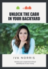 Image for Unlock the Cash in Your Backyard