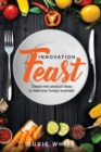 Image for Innovation Feast : Create New Product Ideas to Feed Your Hungry Business