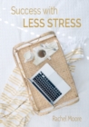 Image for Success with Less Stress
