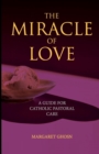 Image for The Miracle of Love