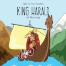 Image for King Harald of Norway : A Tale for Tiny Travellers