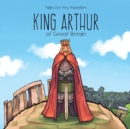 Image for King Arthur of Great Britain : A Tale for Tiny Travellers