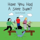Image for Have you had a sore bum?