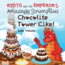 Image for Ryoto and the Emperor&#39;s Amazingly Scrumptious Chocolate Tower Cake!