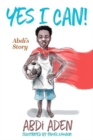 Image for Yes I Can! : Abdi&#39;s Story