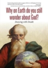Image for Why on Earth Do You Still Wonder about God?