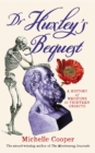Image for Dr Huxley&#39;s Bequest: A History of Medicine in Thirteen Objects