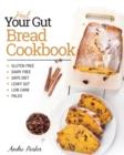 Image for Heal Your Gut, Bread Cookbook : Gluten Free, Dairy Free, GAPS Diet, Leaky Gut, Low Carb, Paleo