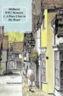 Image for Midhurst WW2 Memoirs : 1. A Place Dear to My Heart