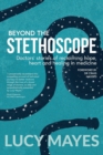 Image for Beyond the Stethoscope : Doctors&#39; stories of reclaiming hope, heart and healing in medicine