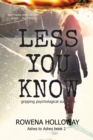 Image for Less You Know : gripping psychological suspense