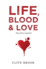 Image for Life, Blood and Love : They flow together
