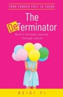 Image for The DeTerminator : From Powder Puff to Chemo, Heidi&#39;s Personal Journey Through Cancer