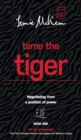 Image for Tame the Tiger: Negotiating from a position of power