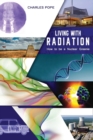 Image for LIVING WITH RADIATION : How to Be a Nuclear Greenie