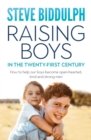 Image for Raising boys in the 21st century: how to help our boys become open-hearted, kind, strong men
