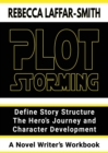Image for Plot Storming Workbook : Define Story Structure, The Hero&#39;s Journey, And Character Development