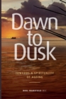 Image for Dawn to Dusk : Towards a Spirituality of Ageing