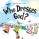 Image for Who Dresses God?