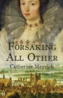 Image for Forsaking All Other