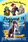 Image for Doggone It (The Gumshoe Chicks Mysteries, #3)
