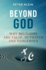 Image for Beyond God : Why religions are False, Outdated and Dangerous