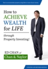 Image for How to Achieve Wealth for Life: Through Property Investing!
