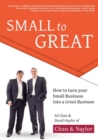 Image for Small to Great: How to Turn Your Small Business Into a Great Business