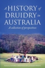 Image for A History of Druidry in Australia : A collection of perspectives