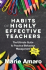 Image for Habits of Highly Effective Teachers : The Ultimate Guide To Practical Behaviour Management That Works!