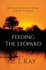 Image for Feeding The Leopard : Betrayal. Prejudice. Desire. A Story of Africa