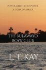 Image for The Bulawayo Boys&#39; Club : Power. Greed. Conspiracy. A Story of Africa
