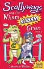 Image for Scallywags and the Wham Kabam Gran : Scallywags Book 5