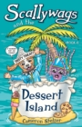 Image for Scallywags and the Dessert Island : Scallywags Book 6