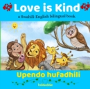 Image for Love is Kind : A Swahili English Bilingual Book