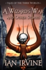 Image for A Wizard&#39;s War and Other Stories : Tales of the Three Worlds