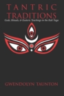 Image for Tantric Traditions : Gods, Rituals, &amp; Esoteric Teachings in the Kali Yuga