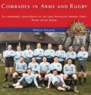 Image for Comrades in Arms and Rugby : The remarkable achievements of the 1919 Australian Imperial Force Rugby Union Squad