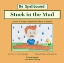 Image for Stuck in the Mud : Short U Phonics Story, Learn to Spell with Stories