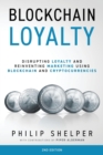Image for Blockchain Loyalty : Disrupting loyalty and reinventing marketing using blockchain and cryptocurrencies. 2nd Edition