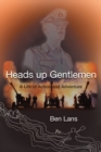 Image for Heads Up Gentlemen : A Life of Action and Adventure