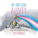 Image for My Awesome Aunty : A children&#39;s book about transgender acceptance