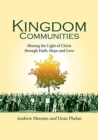 Image for Kingdom Communities : Shining the Light of Christ Through Faith, Hope and Love