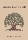 Image for Moreton Bay Fig&#39;s Gift