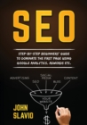 Image for SEO : Step-by-step beginners&#39; guide to dominate the first page using Google Analytics, Adwords etc.